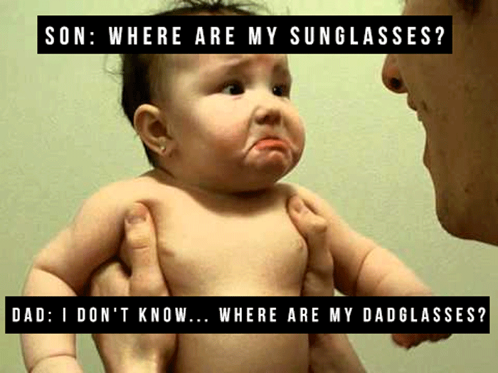 dad joke so bad they re funny - Son Where Are My Sunglasses? Dad I Don'T Know... Where Are My Dadglasses?