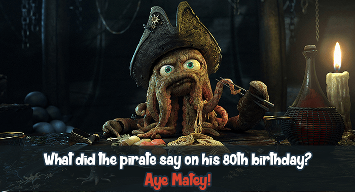 dad joke pirates of the caribbean - What did the pirafe say on his 80th birthday? Aye Mafey!