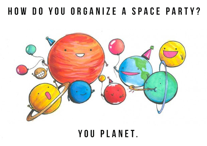 dad joke space party meme - How Do You Organize A Space Party? You Planet.