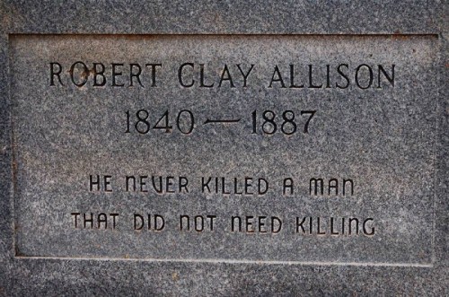 cool random epitaph tombstone - Robert Clay Allison 1840 1887 He Never Killed A man. That Did Not Need Killing