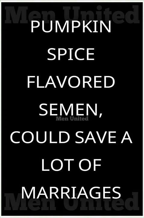 cool random keep calm - Pumpkin Spice Flavored Semen, Could Save A Men United Lot Of Marriages