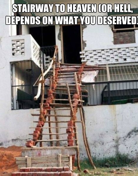 cool random funny construction in india - Stairway To Heaven Cor Hell, Depends On What You Deserved