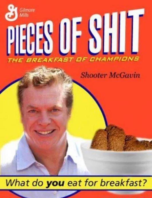 shooter mcgavin pieces of shit - Gimore Pieces Of Shit The Breakfast Of Champions Shooter McGavin What do you eat for breakfast?
