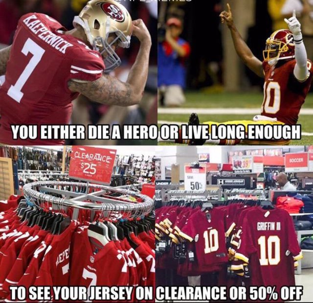 gridiron football - Kalpernick You Either Die A Hero Or Live Long Enough Clearance Roccer $25 50 Griffini To See Your Jersey On Clearance Or 50% Off