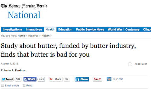 web page - The Sydney Morning Herald National Education Public Service News World War 1 Centenary Cliqu Investigations Interactives Health You are here Home > National Health > Study about butter, funded by butter industry, finds that butter is bad for yo
