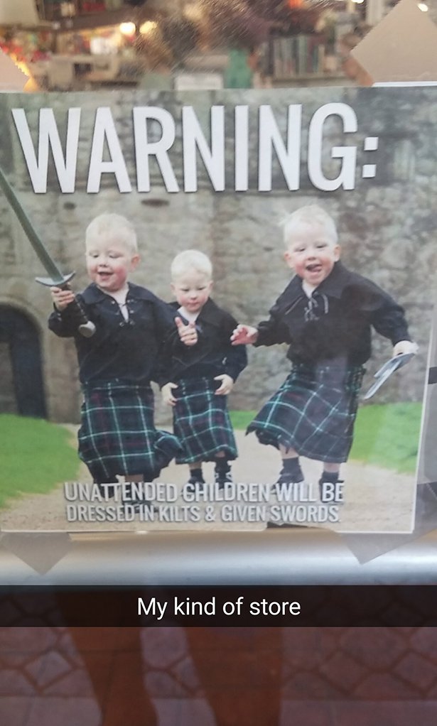 unattended children will be given swords and kilts - Warning Unattended Children Will Be Dressed In Kilts & Given Swords My kind of store