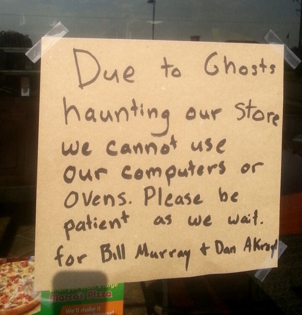sign - Due to Ghosts haunting our store we cannot use Our computers or Ovens. Please be patient as we wait. for Bill Murray & Dan Akrol Garco 3 za We'll make it