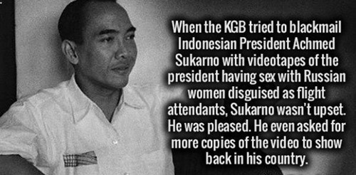 monochrome photography - When the Kgb tried to blackmail Indonesian President Achmed Sukarno with videotapes of the president having sex with Russian women disguised as flight attendants, Sukarno wasn't upset. He was pleased. He even asked for more copies