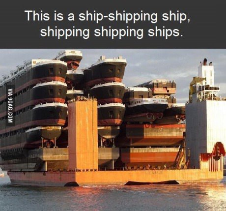 shipping ship shipping shipping ships - This is a shipshipping ship, shipping shipping ships. Via 9GAG.Com