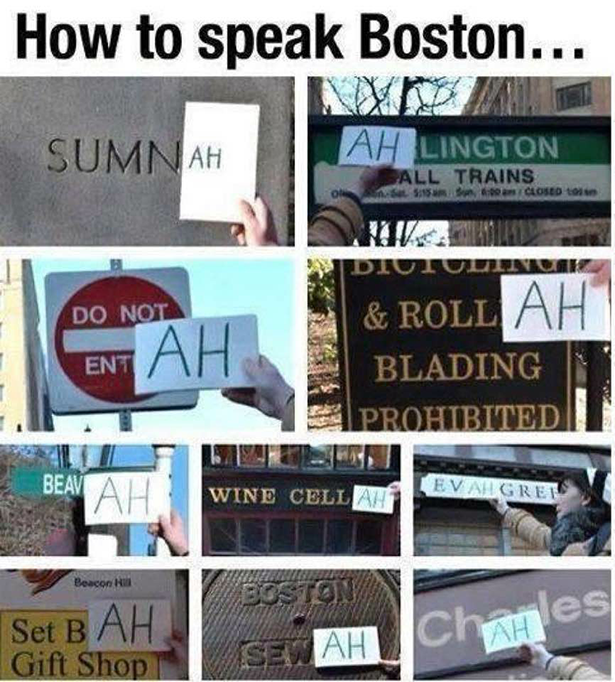funny boston memes - How to speak Boston... Sumn Ah Ah Lington Sall Trains Ditulina Do Not & Roll Ahi Ent Ent Ah Blading Prohibited Beav Wine Cellah Tevah Grel con Boston Set B Ah Gift Shop Seah Charles