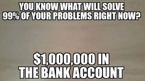 socially awesome penguin - You Know What Will Solve 99% Of Your Problems Right Now? $1,000,000 In The Bank Account