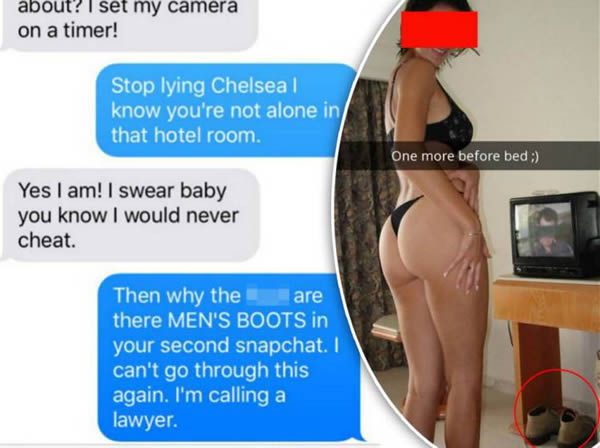 A wife is caught cheating after another man's boots are spotted on Snapchat...The woman, known only as "Chelsea," reportedly sent several provocative snaps to her husband from her hotel room before she went to sleep. Unfortunately for her, she accidentally gave him a little more than he was expecting. Who was holding the camera? And who's boots are those? Huh, Chelsea?