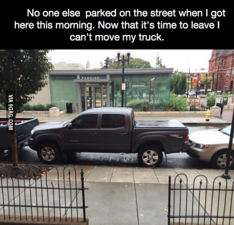 pickup truck - No one else parked on the street when I got here this morning. Now that it's time to leave I can't move my truck. Via 9GAG.Com Utiinit