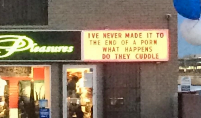 signage - Ive Never Made It To The End Of A Porn What Happens Do They Cuddle