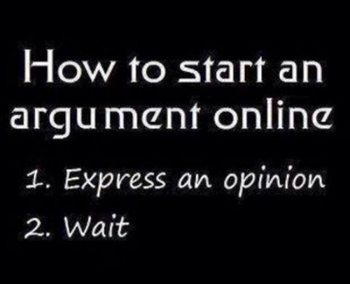loved you before i met you - How to start an argument online 11. Express an opinion 2. Wait