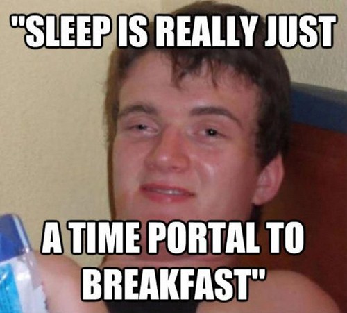 russian cs go memes - "Sleep Is Really Just A Time Portal To Breakfast"
