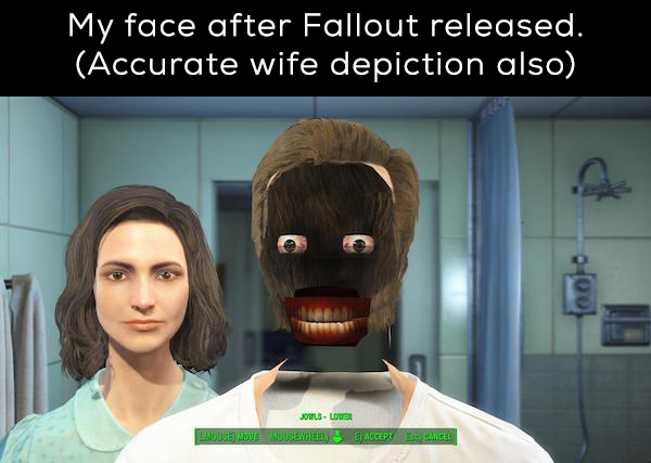 nigel thornberry fallout 4 - My face after Fallout released. Accurate wife depiction also. 001 JomlsLones Lacuse Moys Mouse Acept D El