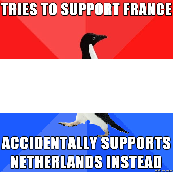 random pic meme - Tries To Support France Accidentally Supports Netherlands Instead made on ingur