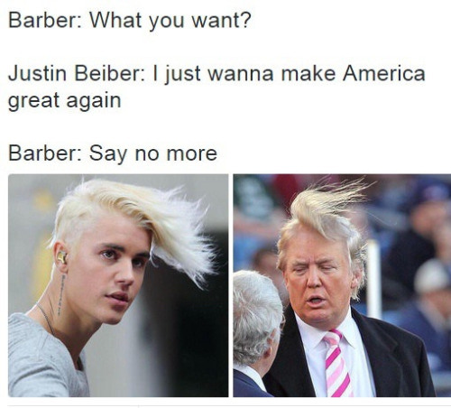 random pic justin bieber donald trump meme - Barber What you want? Justin Beiber I just wanna make America great again Barber Say no more