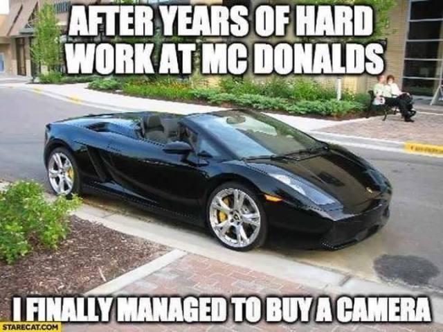 lamborghini funny quotes - After Years Of Hard Work At Mc Donalds I Finally Managed To Buy A Camera Starecat.Com
