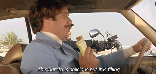 anchorman burrito gif - This burrito is delicious but it is filling
