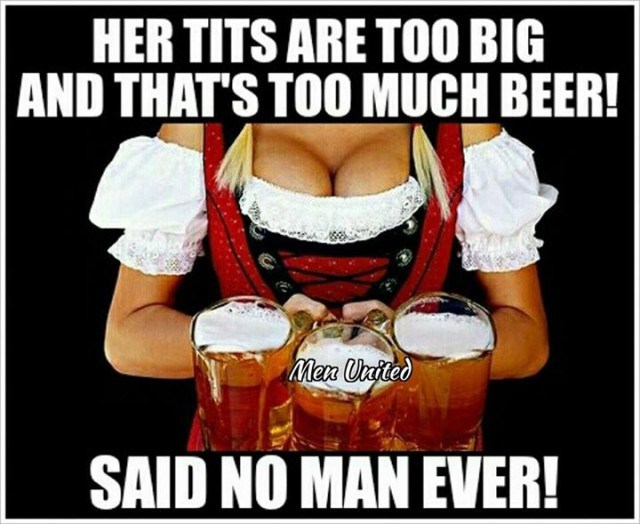 oktoberfest big breasts - Her Tits Are Too Big And That'S Too Much Beer! Men United Said No Man Ever!