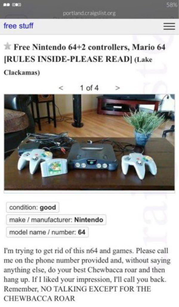 funny - 58% portland.craigslist.org free stuff E Free Nintendo 642 controllers, Mario 64 Rules InsidePlease Read Lake Clackamas  condition good make manufacturer Nintendo model name number 64 I'm trying to get rid of this n64 and games. Please call me on…