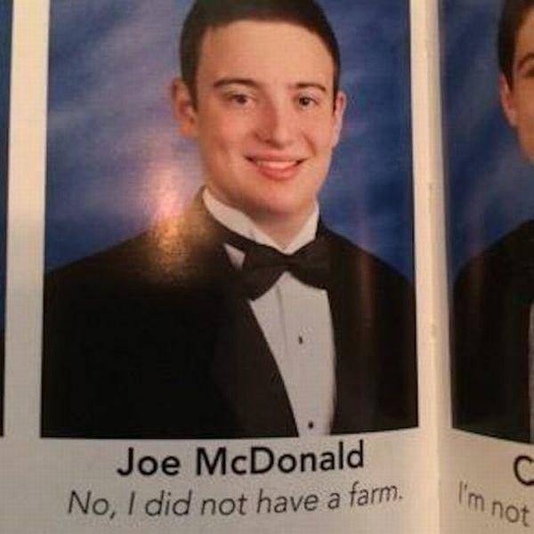 funny yearbook quotes - Joe McDonald No, I did not have a farm. I'm