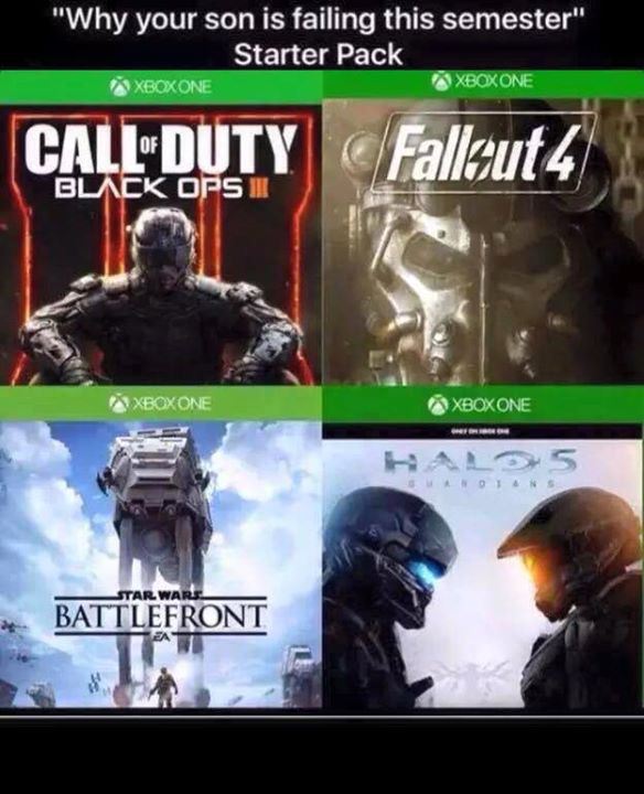 semester starter pack - "Why your son is failing this semester" Starter Pack Xboxone Xbox One Call Duty Fallout 4 Black Opski Xbox One Xboxone Star Wars Battlefront