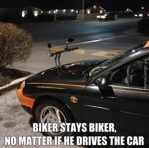 biker drives a car meme - MemeCenter.com Biker Stays Biker, No Matter If He Drives The Car