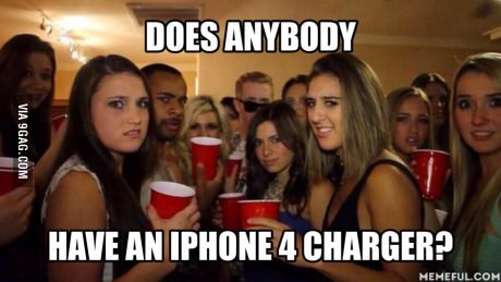 look you get - Does Anybody Via 9GAG.Com Have An Iphone 4 Charger? Memeful.Com