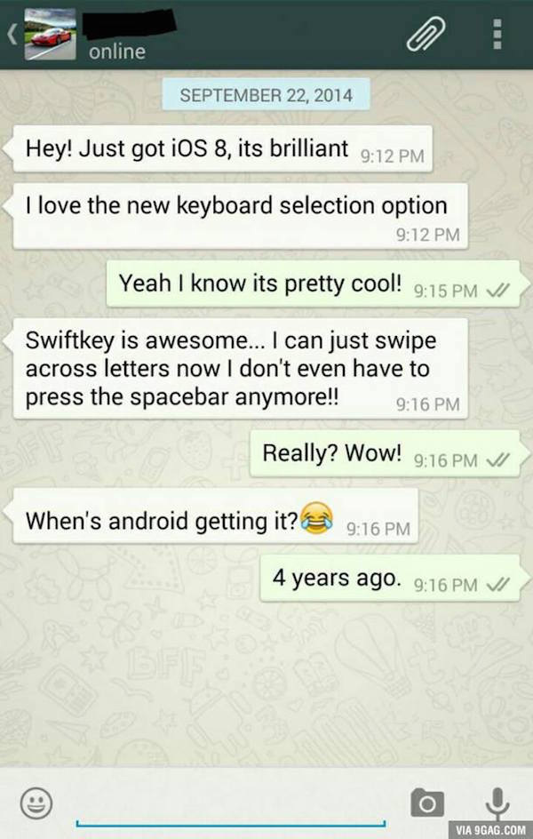 screenshot - online Hey! Just got iOS 8, its brilliant I love the new keyboard selection option Yeah I know its pretty cool! Vi Swiftkey is awesome... I can just swipe across letters now I don't even have to press the spacebar anymore!! Really? Wow! Vi Wh