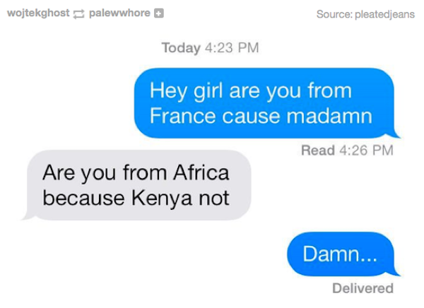 france 3 - wojtekghost palewwhore Source pleatedjeans Today Hey girl are you from France cause madamn Read Are you from Africa because Kenya not Damn... Delivered