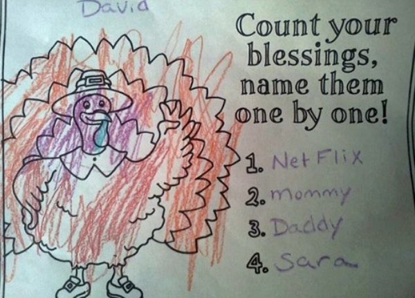 Thanksgiving - David Count your blessings, name them 3 one by one! 3 1. Netflix Jun 3 2. mommy 3. Daddy 4. Saran