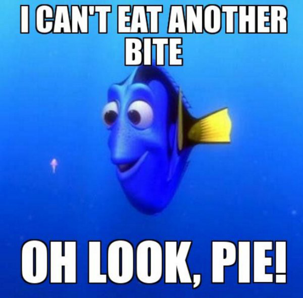 funny thanksgiving memes - I Can'T Eat Another Bite Oh Look, Pie!