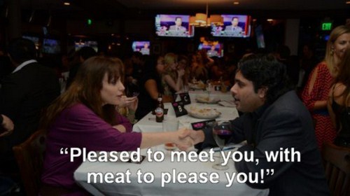Dating - "Pleased to meet you, with meat to please you!"