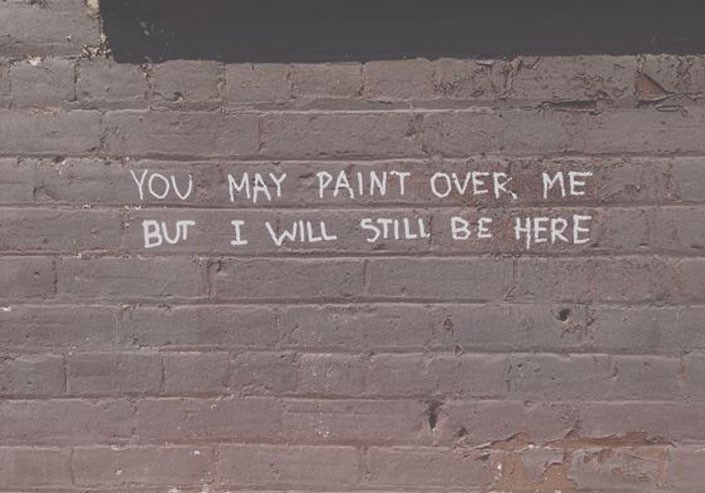 wall - You May Paint Over Me But I Will Still Be Here