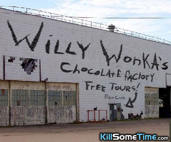 looks legit - Willy Wonka's Chocolate factory 1 Free Tours! Free Carte N T KillSomeTime.com