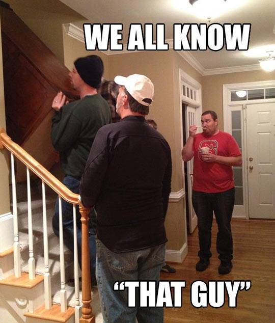 guy meme - We All Know "That Guy"