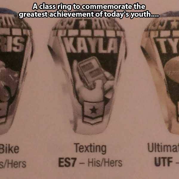 funny class ring - A class ring to commemorate the greatest achievement of today's youth.. Kayla Bike SHers Texting ES7 HisHers Ultima Utf