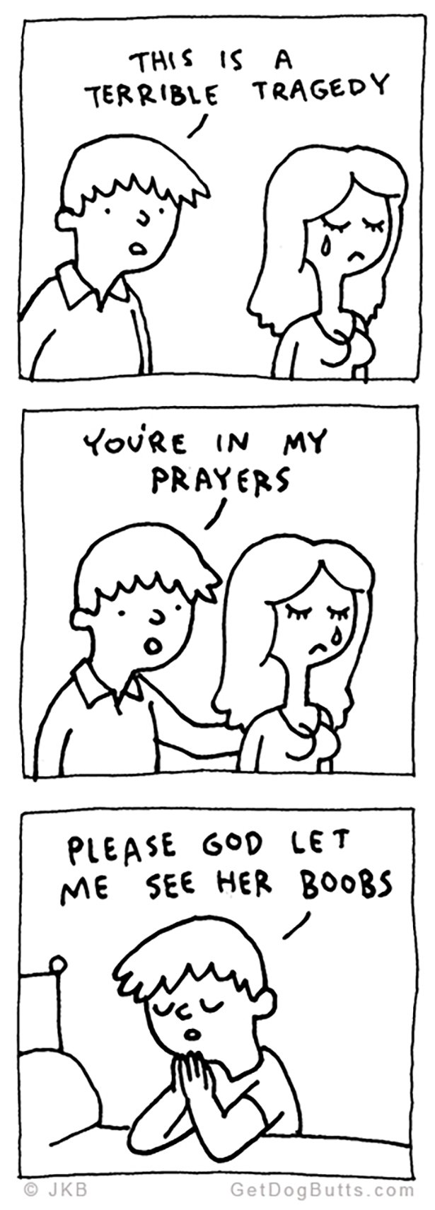 cartoon - This Is A Terrible Tragedy You'Re In My Prayers Please God Let Me See Her Boobs Jkb GetDogButts.com