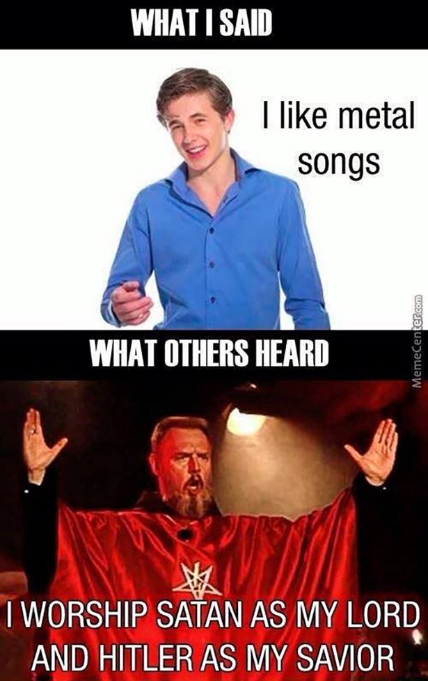 heavy metal meme - What I Said I metal songs What Others Heard MemeCenter.com I Worship Satan As My Lord And Hitler As My Savior