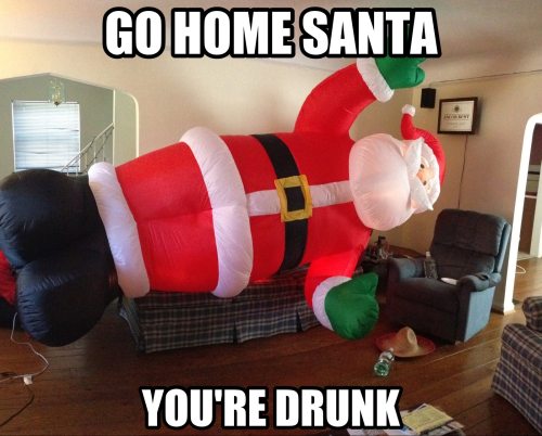 cis gender male meme - Go Home Santa You'Re Drunk