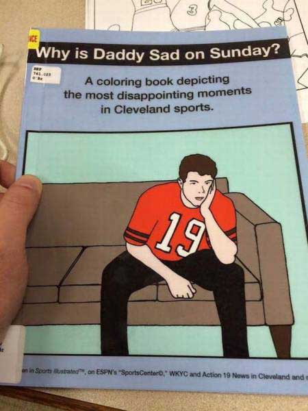 daddy sad on sunday coloring book - Lu Why is Daddy Sad on Sunday! A coloring book depicting the most disappointing moments in Cleveland sports. in Sport bustrated on Espn's Sports Centero." Wkyc and Action 19 News in Cleveland and
