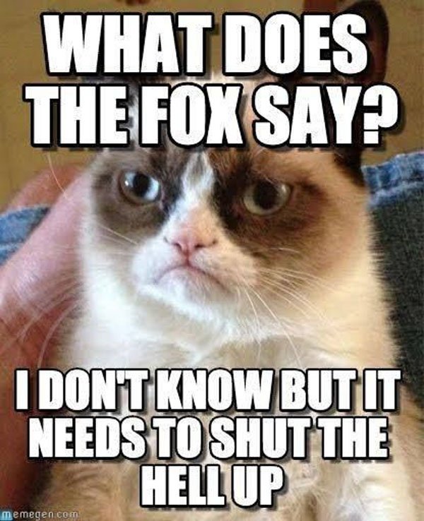 funny nursery rhyme memes - What Does The Fox Say? I Dont Know But It Needs To Shut The Hellup Memegen.com