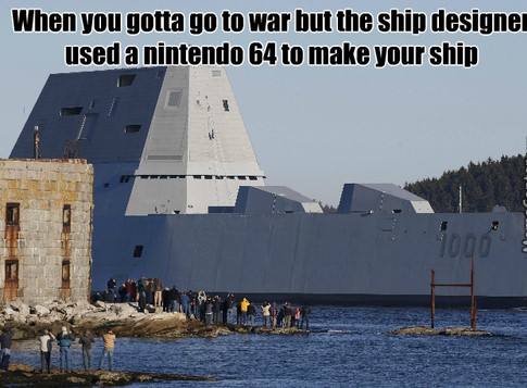 us navy high tech destroyer - When you gotta go to war but the ship designer used a nintendo 64 to make your ship