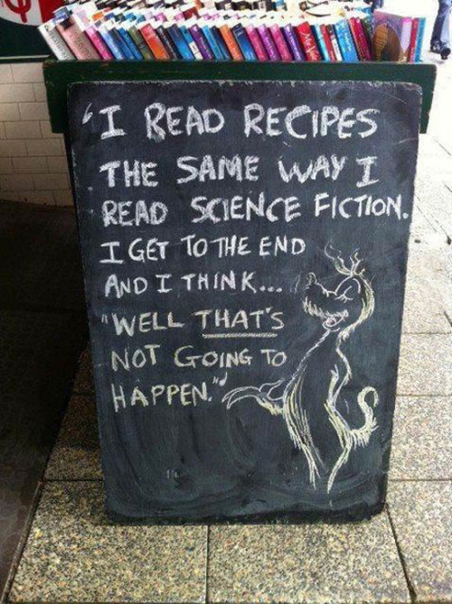 cool chalkboard funny - I Read Recipes The Same Way I Read Science Fiction. I Get To The End G And I Think... "Well That'S Not Going To Happen."