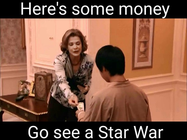 arrested development go see a star war - Here's some money Go see a Star War