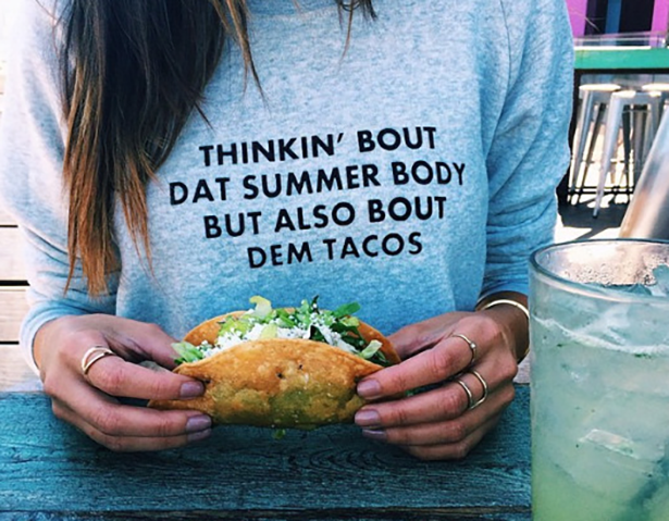 loves taco tuesday meme - Thinkin' Bout Dat Summer Body But Also Bout Dem Tacos