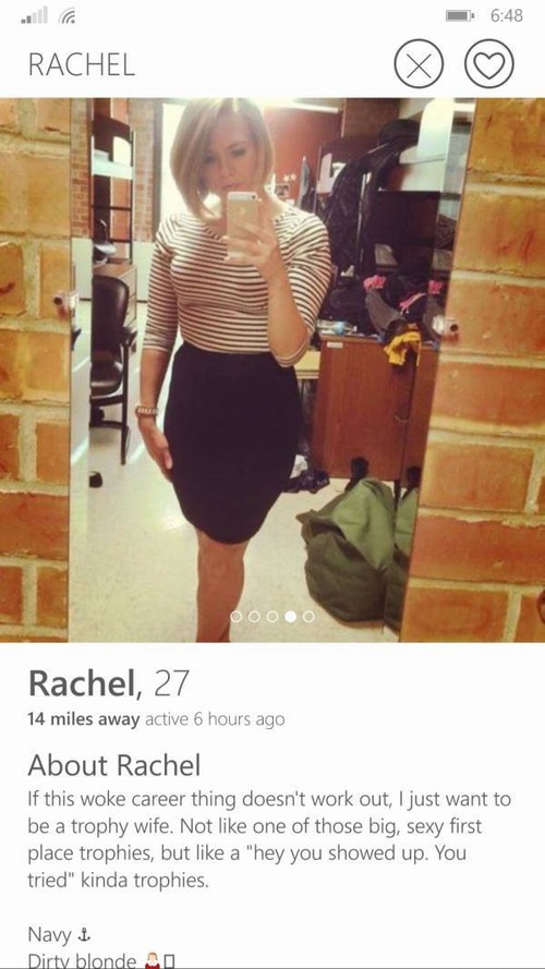 tinder - sexy trophy wife meme - Rachel 0000 Rachel, 27 14 miles away active 6 hours ago About Rachel If this woke career thing doesn't work out, I just want to be a trophy wife. Not one of those big, sexy first place trophies, but a "hey you showed up. Y